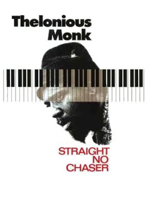 THELONIOUS MONK: STRAIGHT, NO CHASER